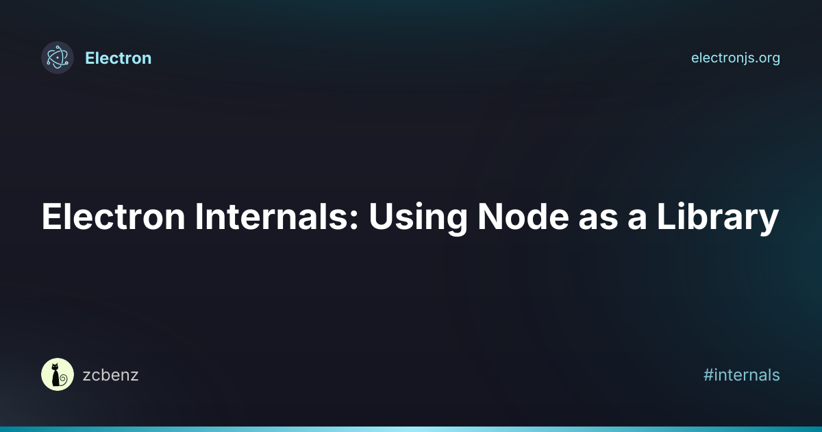 Electron 内部机制：将 Node 用作库 | Electron 中文网