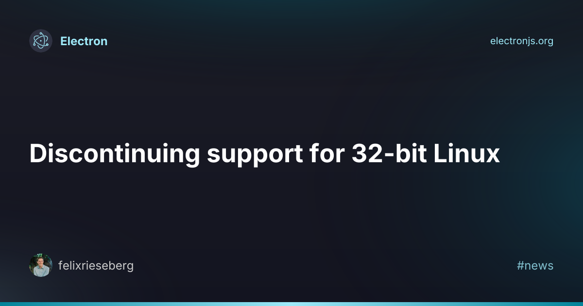 Discontinuing support for 32-bit Linux | Electron