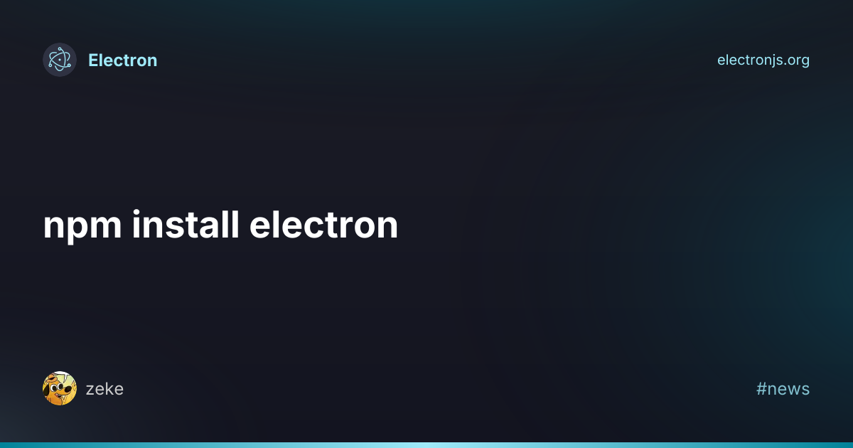 npm 安装 electron | Electron 中文网